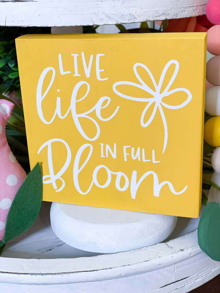 Live Life in Full Bloom Sign