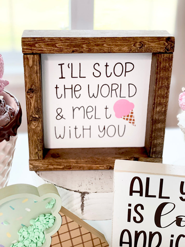 Ice Cream Sign - I’ll Stop the World and Melt With You