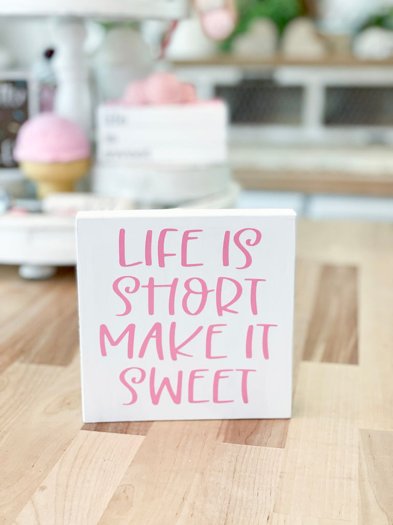 Life is short make it sweet sign