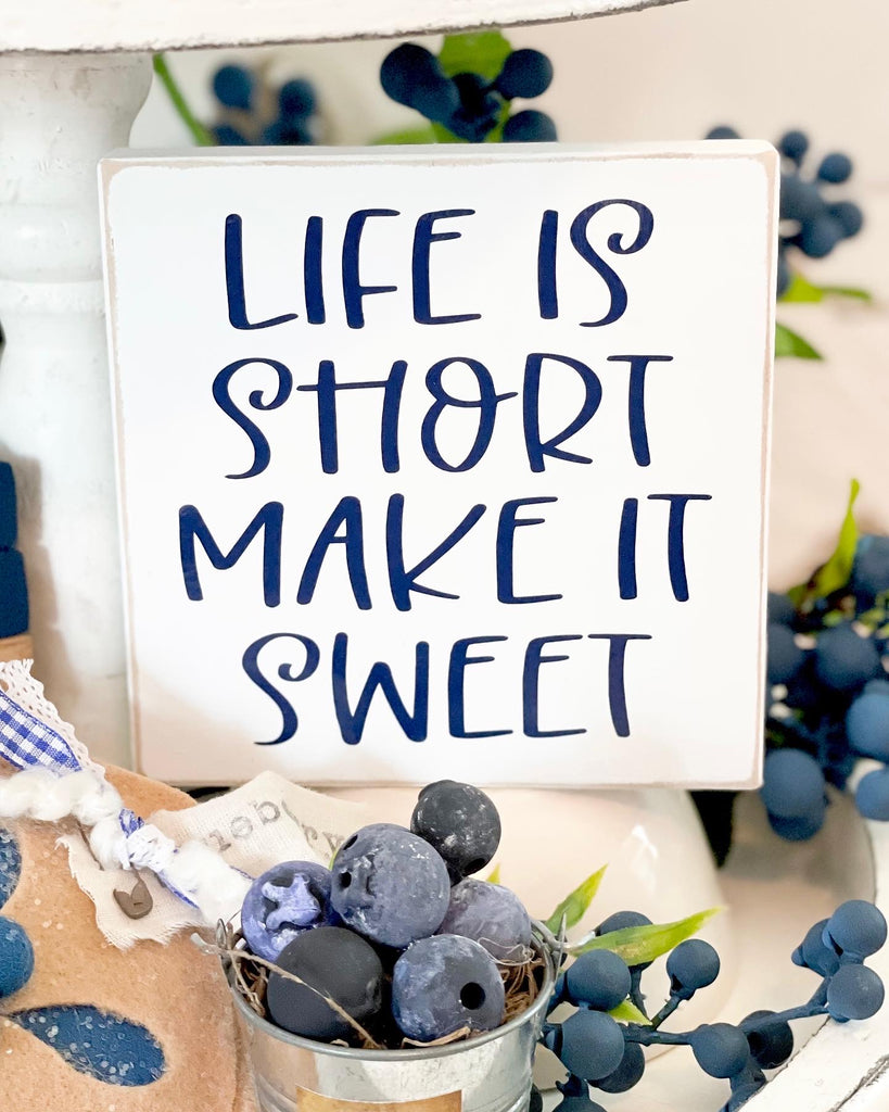 Life is short make it sweet sign